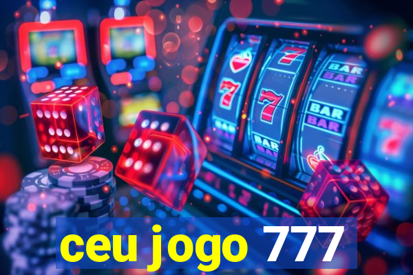 ceu jogo 777